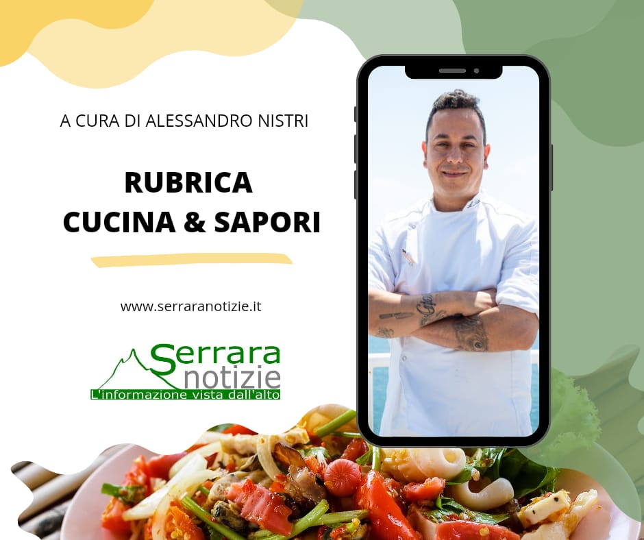 Rubrica Cucina & Sapori a cura dello Chef Alessandro&nbsp;NISTRI