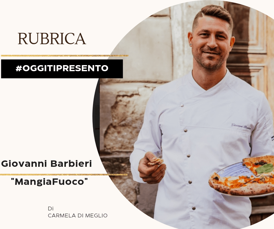#Oggitipresento, parliamo con: Giovanni Barbieri “Mangiafuoco”