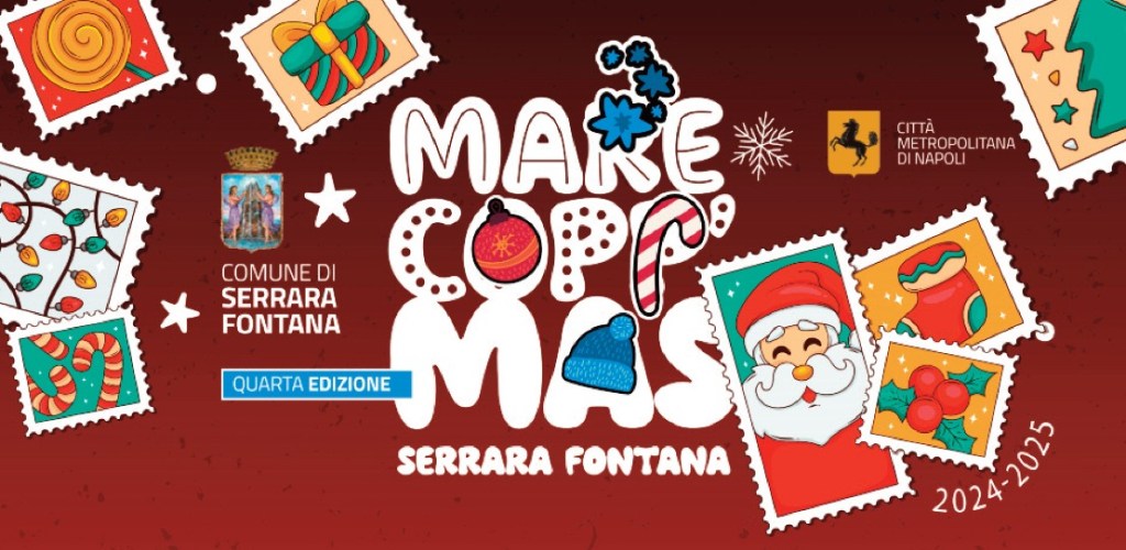 Natale 2024: il cartellone degli eventi nel Comune di Serrara Fontana “Mare Copp’Mas” giunto alla sua quarta&nbsp;edizione