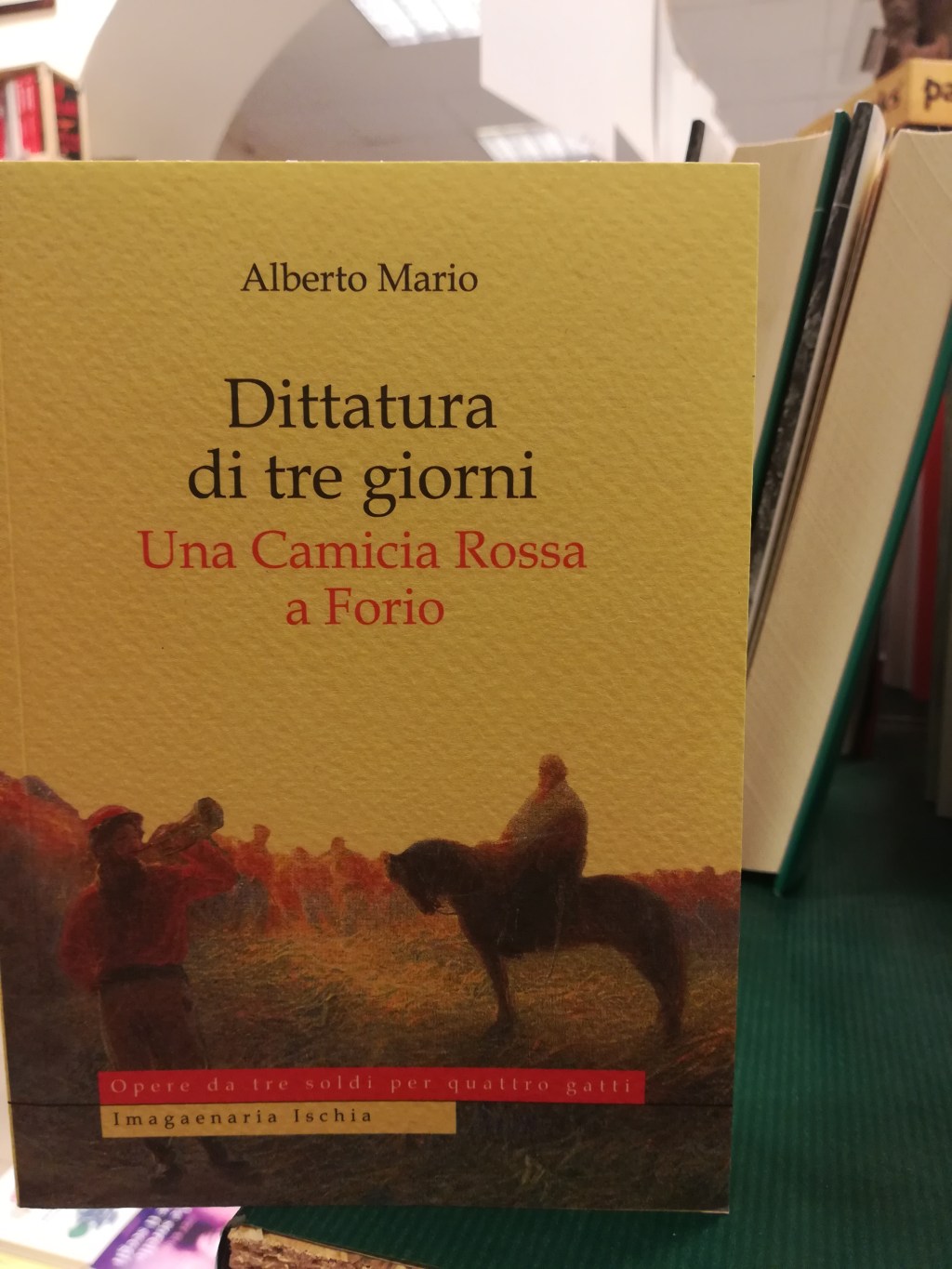 Per la rubrica “Libri in pillole” questa settimana vi presentiamo: Alberto Mario, “Dittatura di tre giorni – Una Camicia Rossa a&nbsp;Forio”